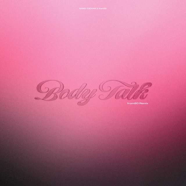 KANG YUCHAN Body Talk from20 Remix
